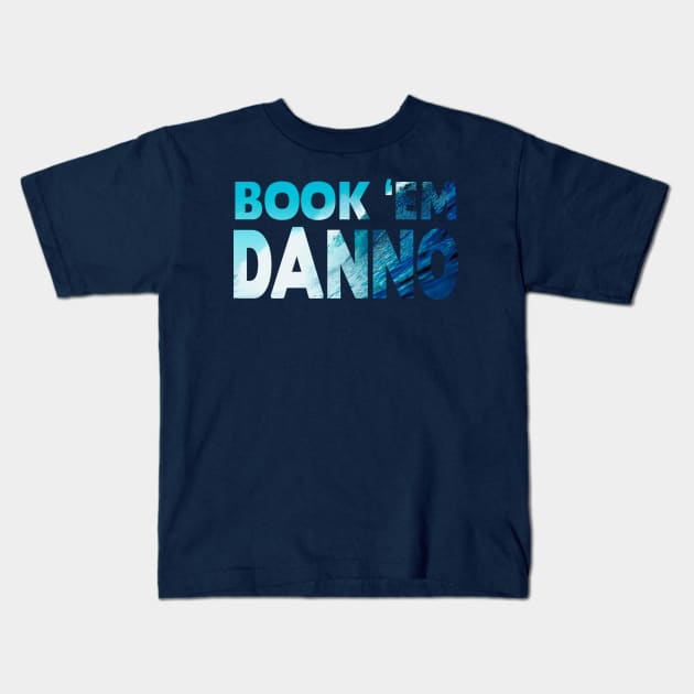 Book 'Em Danno Kids T-Shirt by klance